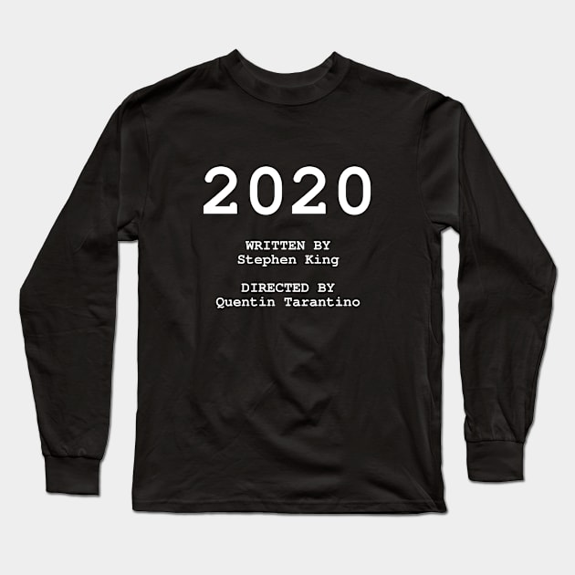 2020 - WRITTEN BY STEPHEN KING AND DIRECTED BY QUENTIN TARANTINO - CORONAVIRUS FUNNY QUOTE Long Sleeve T-Shirt by hautepotatobyhp